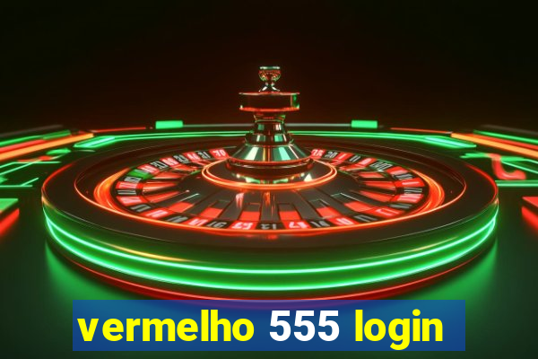 vermelho 555 login